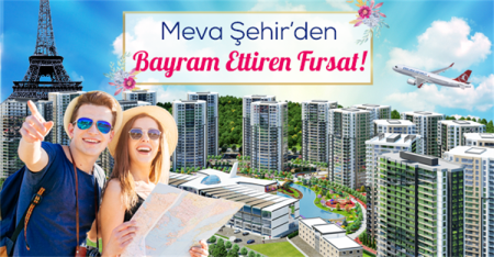 Meva Şehir'den Bayram Ettiren Fırsat!